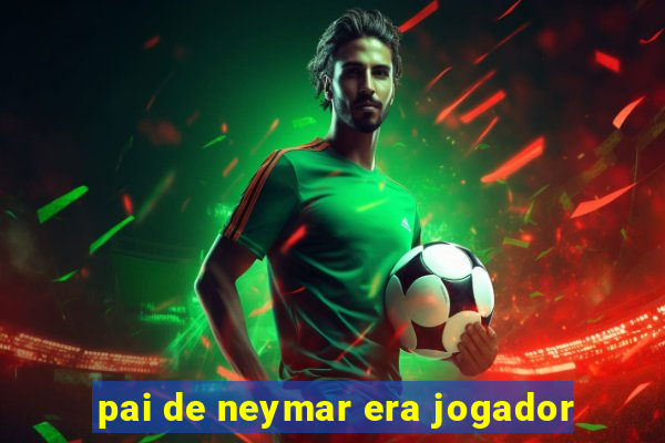 pai de neymar era jogador